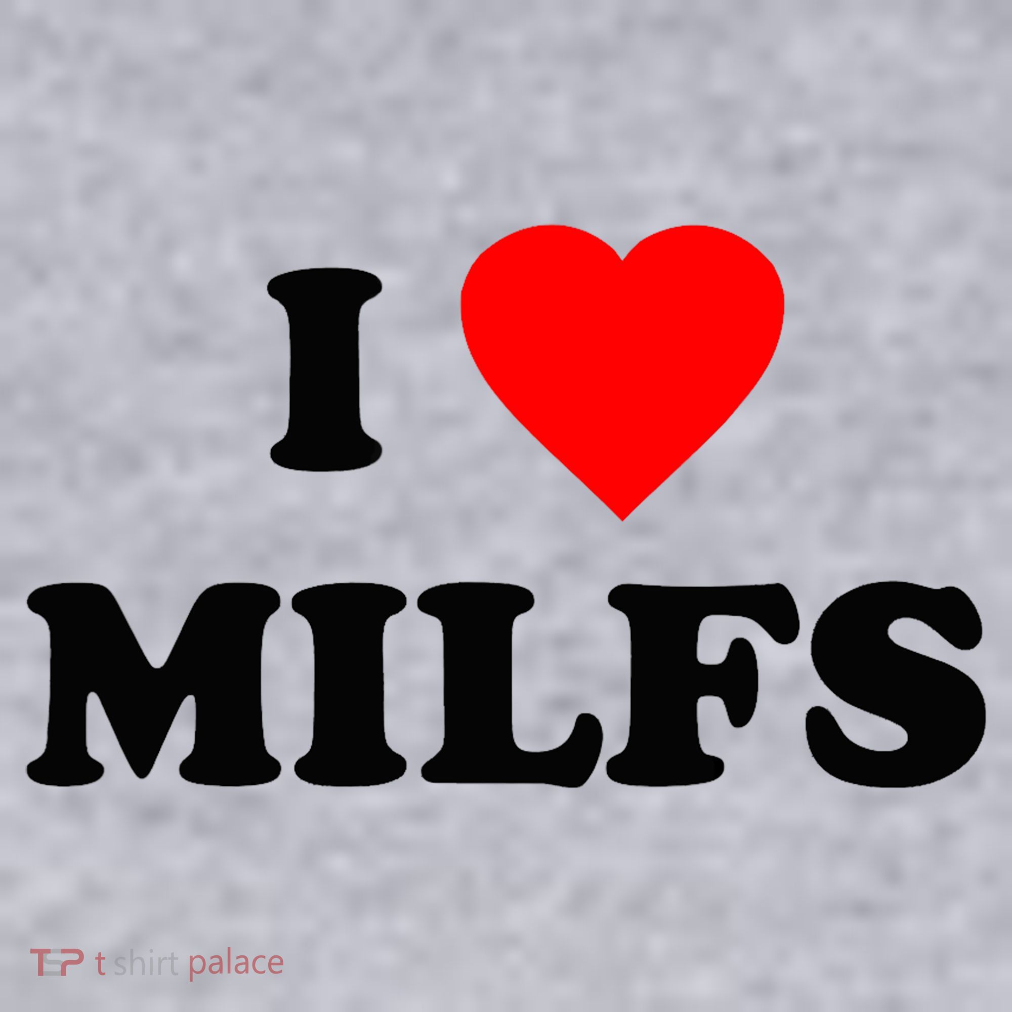 I Love MILFs TShirt Women's Sweatshirt