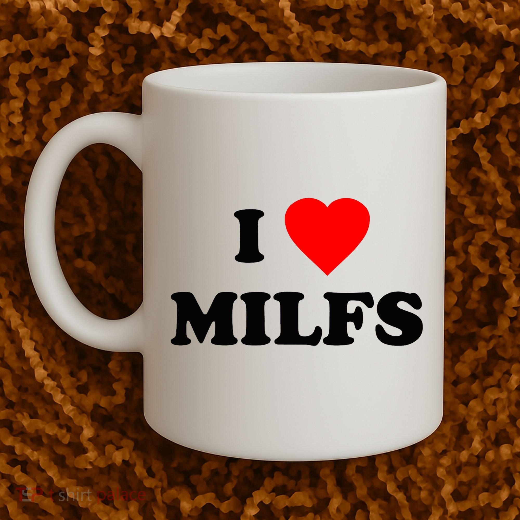 I Love MILFs TShirt Coffee Mug