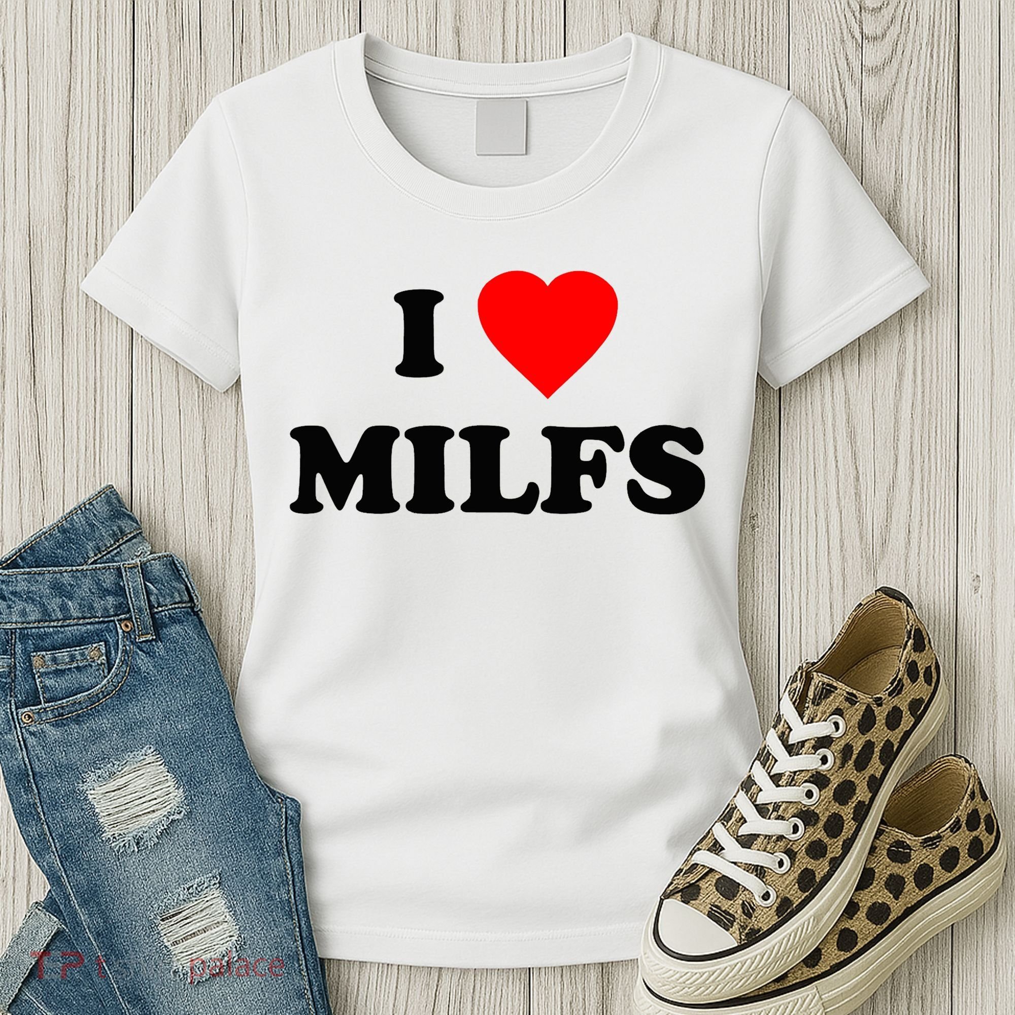I Love MILFs TShirt Women's T-Shirt