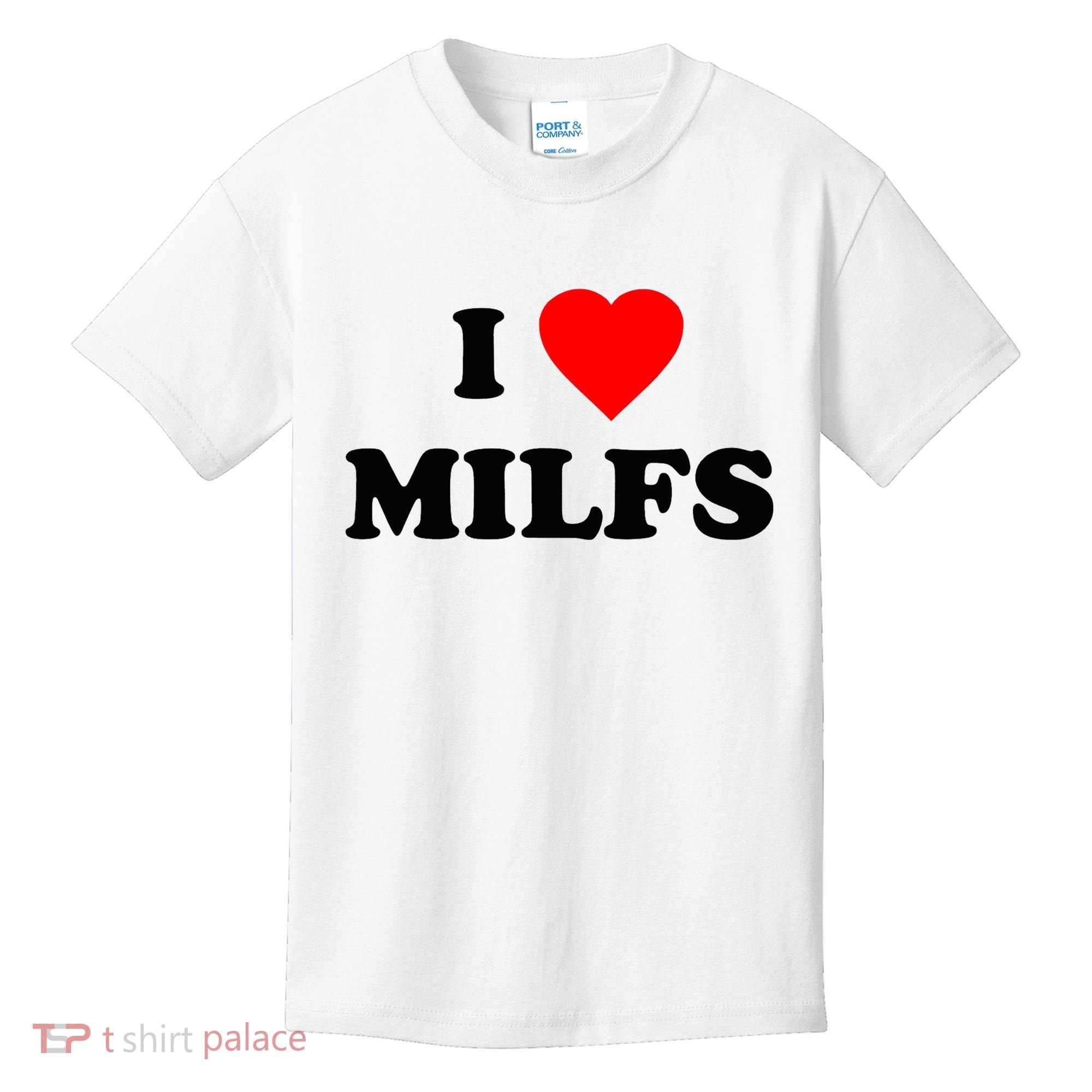 I Love MILFs TShirt Kids T-Shirt