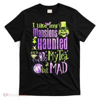 I Like My Mansions Haunted And My Tea A Bit Mad Halloween T-Shirt thumb 0