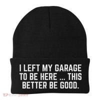 I Left My Garage To Be Here This Better Be Good Mechanic Car Beanie thumb 0