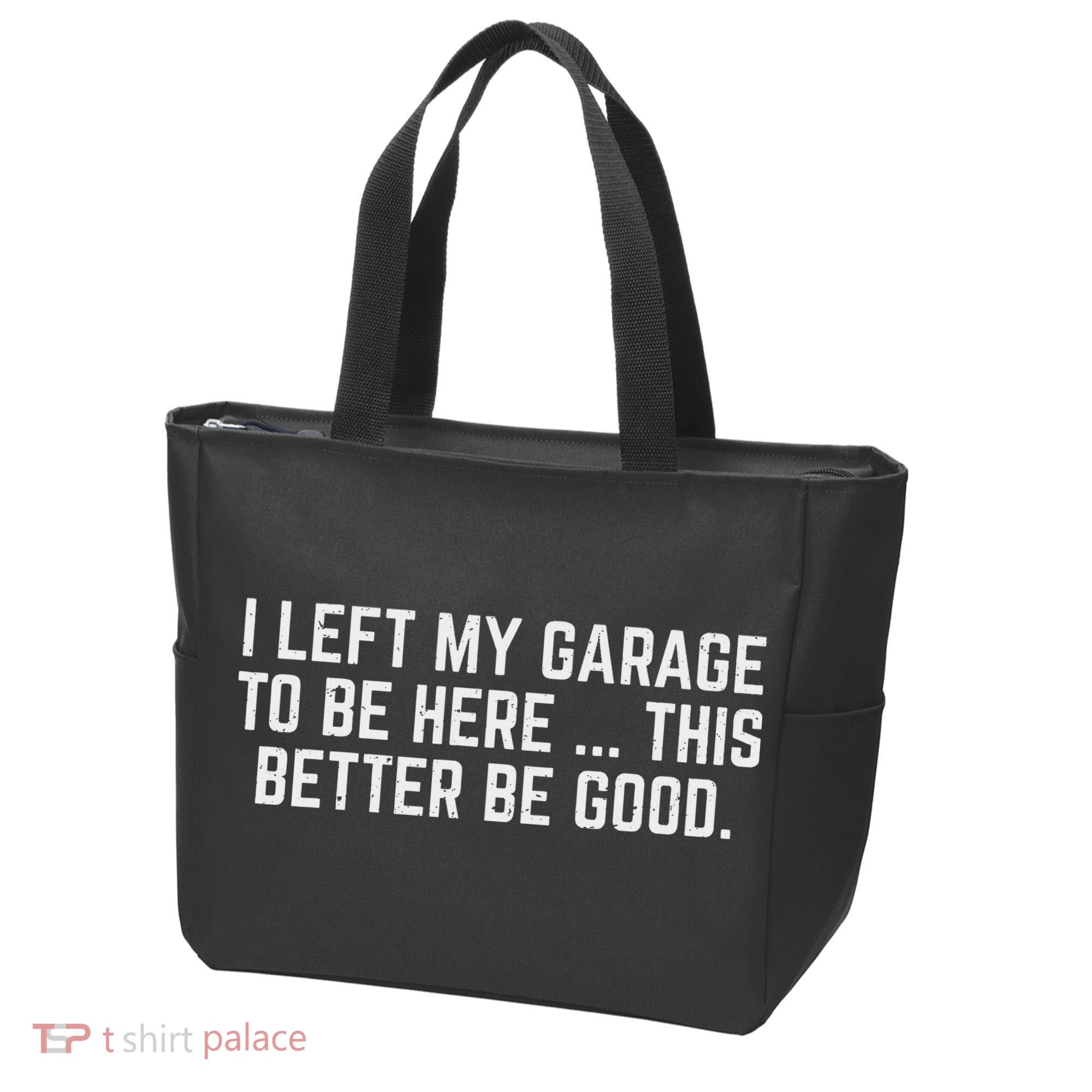 I Left My Garage To Be Here This Better Be Good Mechanic Car Tote Bag