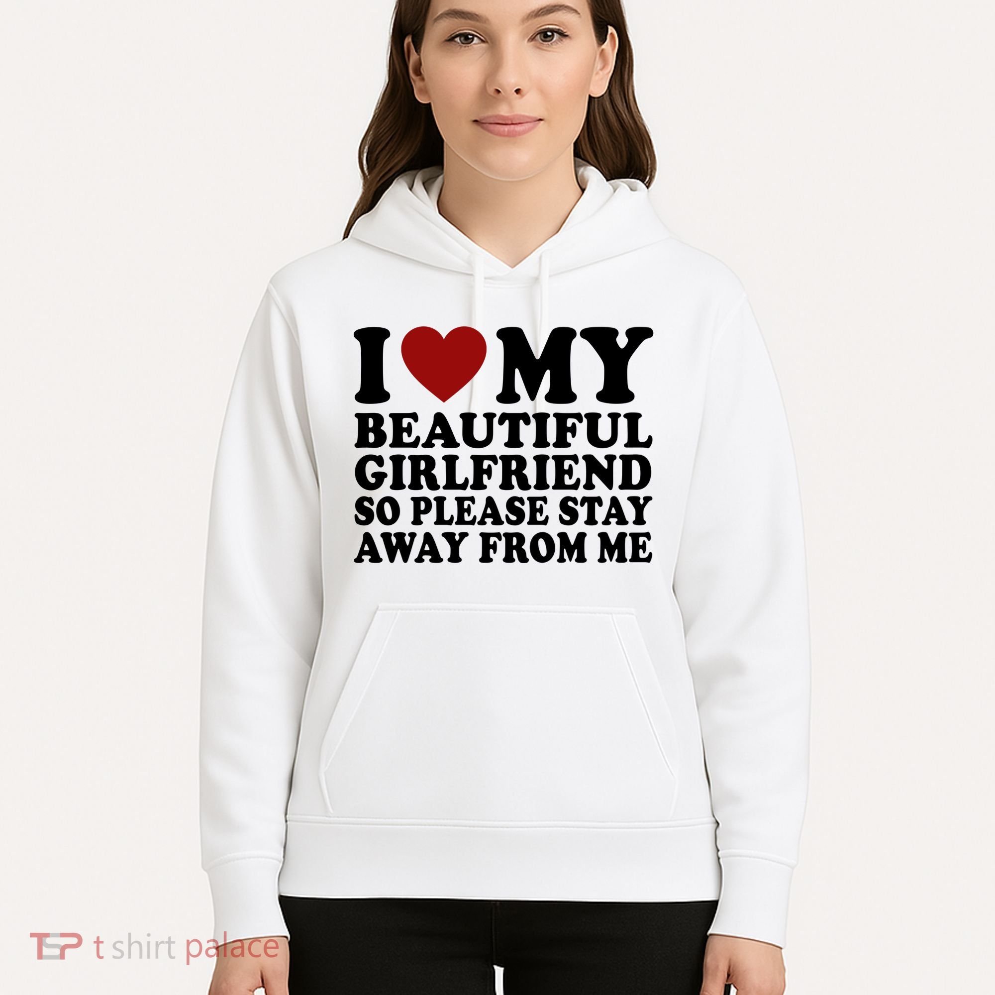 I Love My Girlfriend So Please Stay Away From Me Funny Gift Hoodie