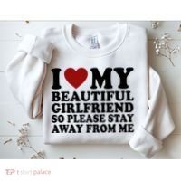 I Love My Girlfriend So Please Stay Away From Me Funny Gift Sweatshirt thumb 2