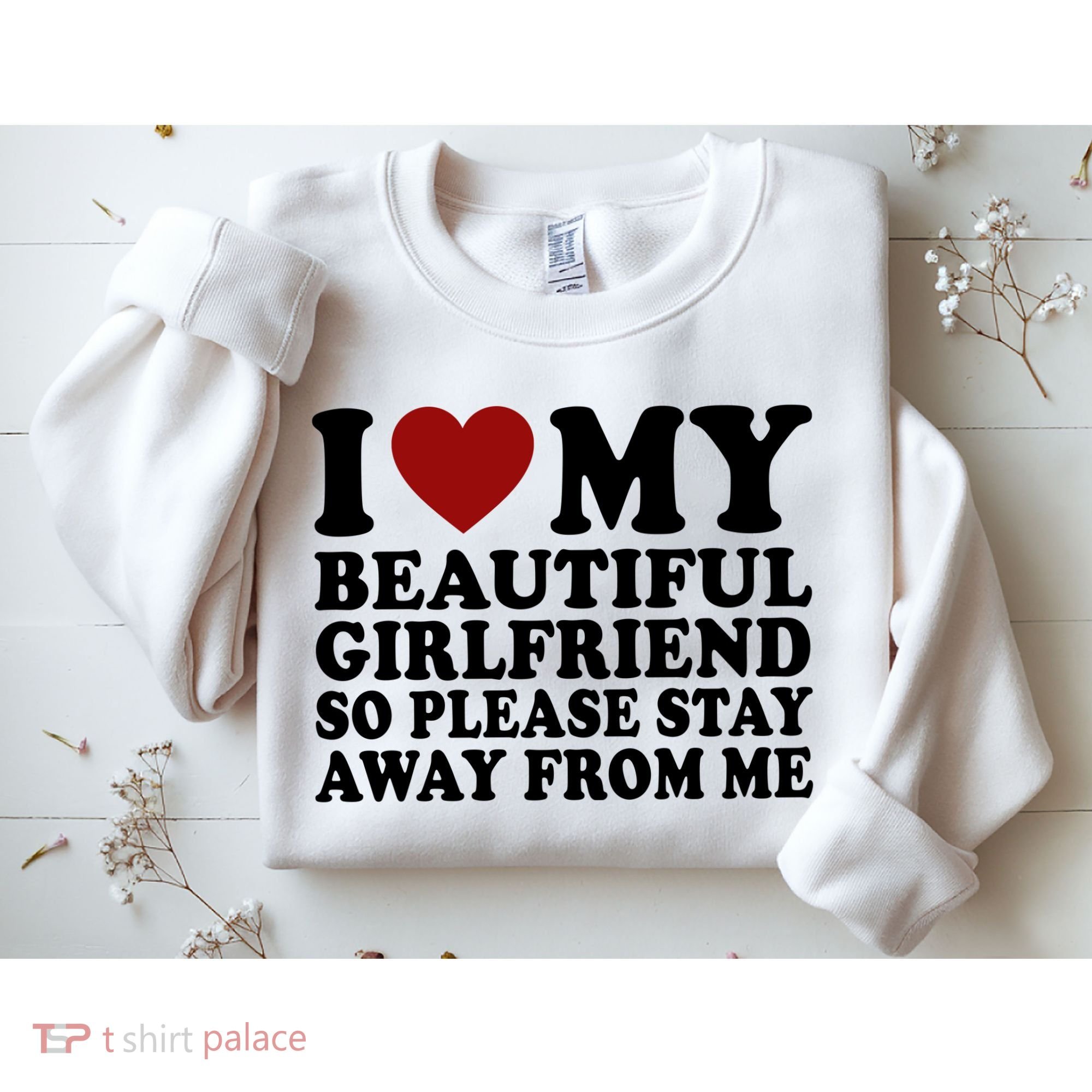 I Love My Girlfriend So Please Stay Away From Me Funny Gift Sweatshirt
