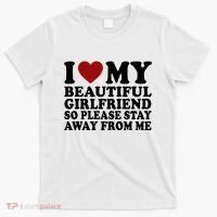 I Love My Girlfriend So Please Stay Away From Me Funny Gift T-Shirt thumb 0