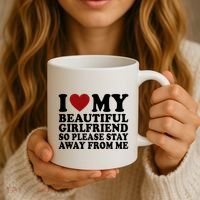 I Love My Girlfriend So Please Stay Away From Me Funny Gift Coffee Mug thumb 3
