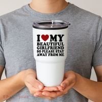 I Love My Girlfriend So Please Stay Away From Me Funny Gift Tumbler thumb 2