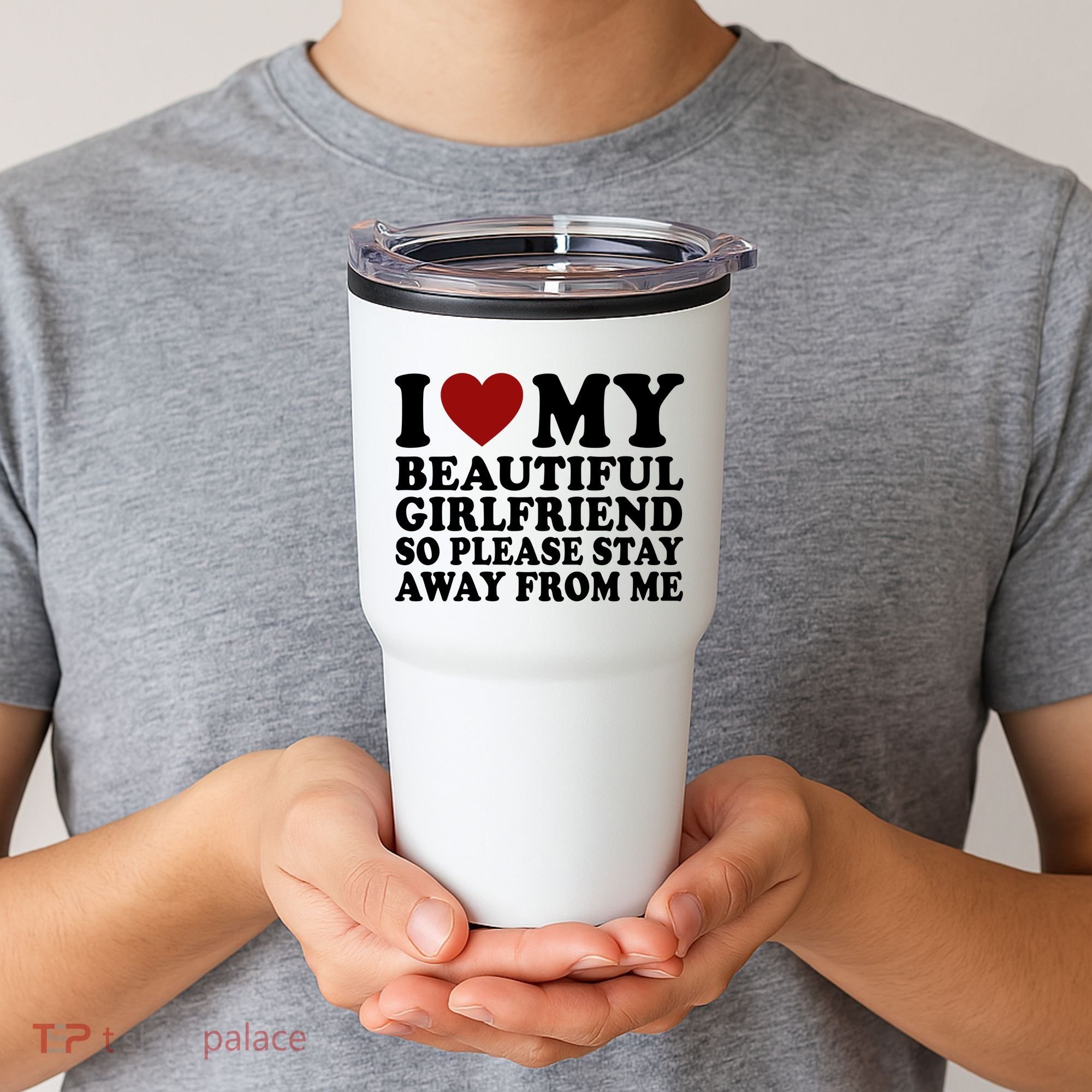 I Love My Girlfriend So Please Stay Away From Me Funny Gift Tumbler