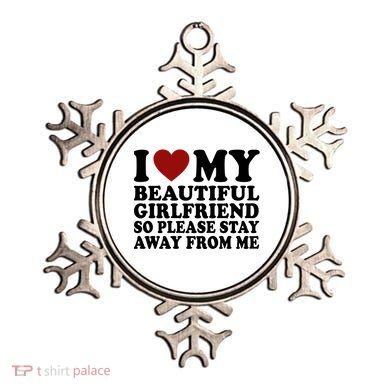 I Love My Girlfriend So Please Stay Away From Me Funny Gift Ornament