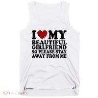 I Love My Girlfriend So Please Stay Away From Me Funny Gift Tank Top thumb 0