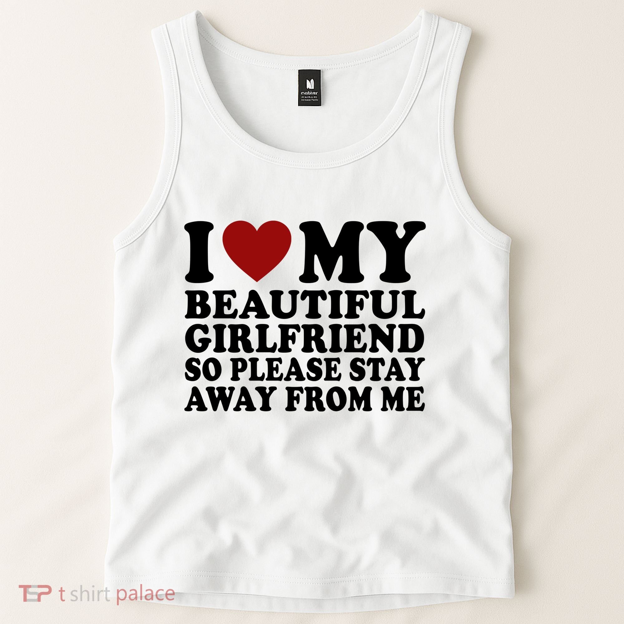 I Love My Girlfriend So Please Stay Away From Me Funny Gift Tank Top