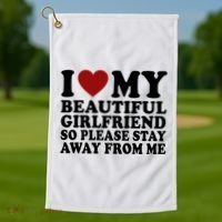 I Love My Girlfriend So Please Stay Away From Me Funny Gift Golf Towel thumb 1