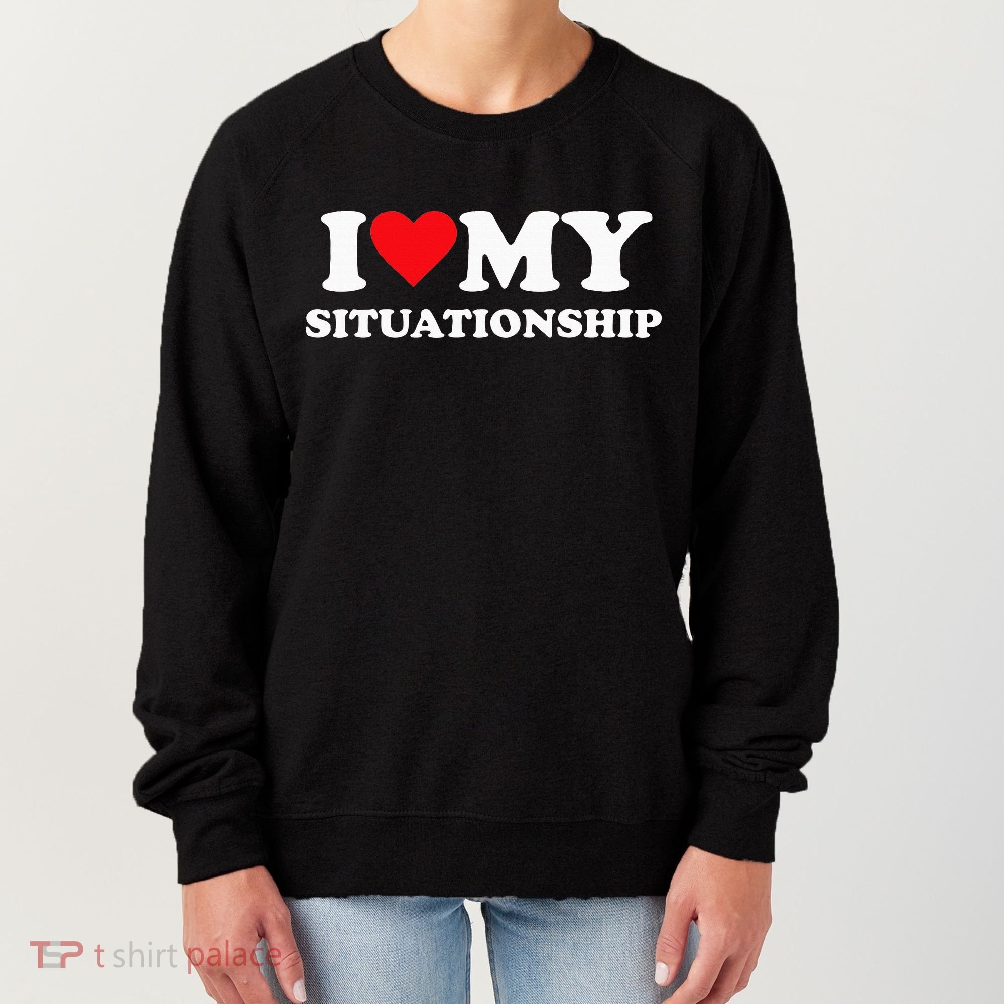 I Love My Situationship Women's Sweatshirt