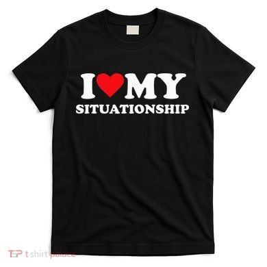 I Love My Situationship T-Shirt