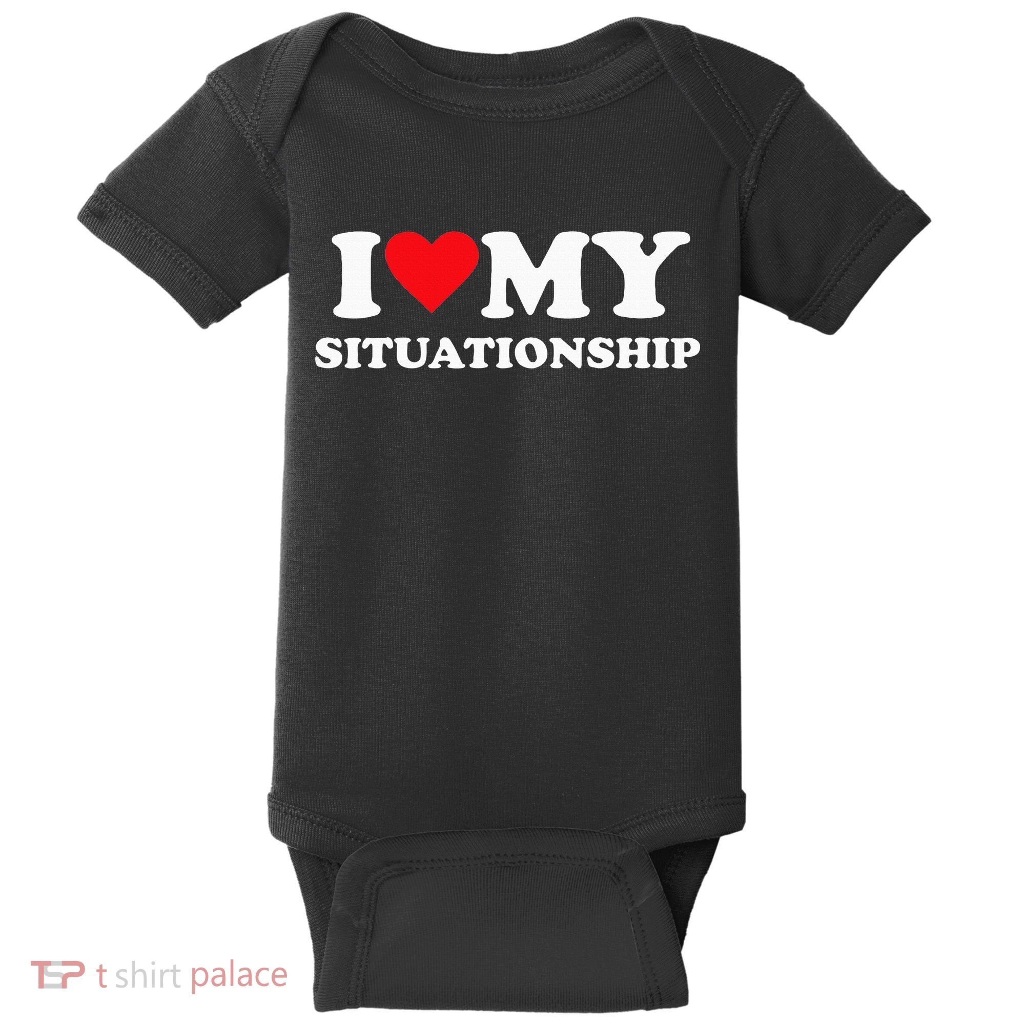 I Love My Situationship Baby Bodysuit