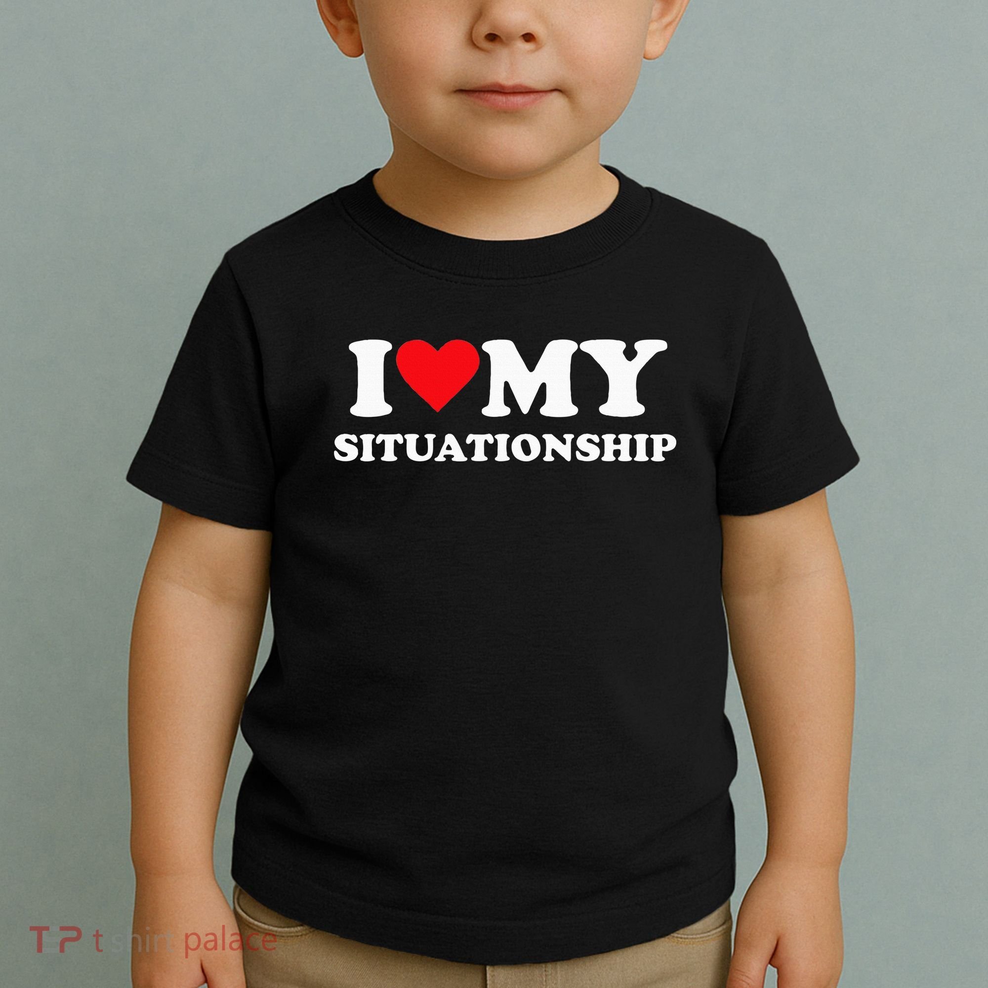 I Love My Situationship Toddler T-Shirt