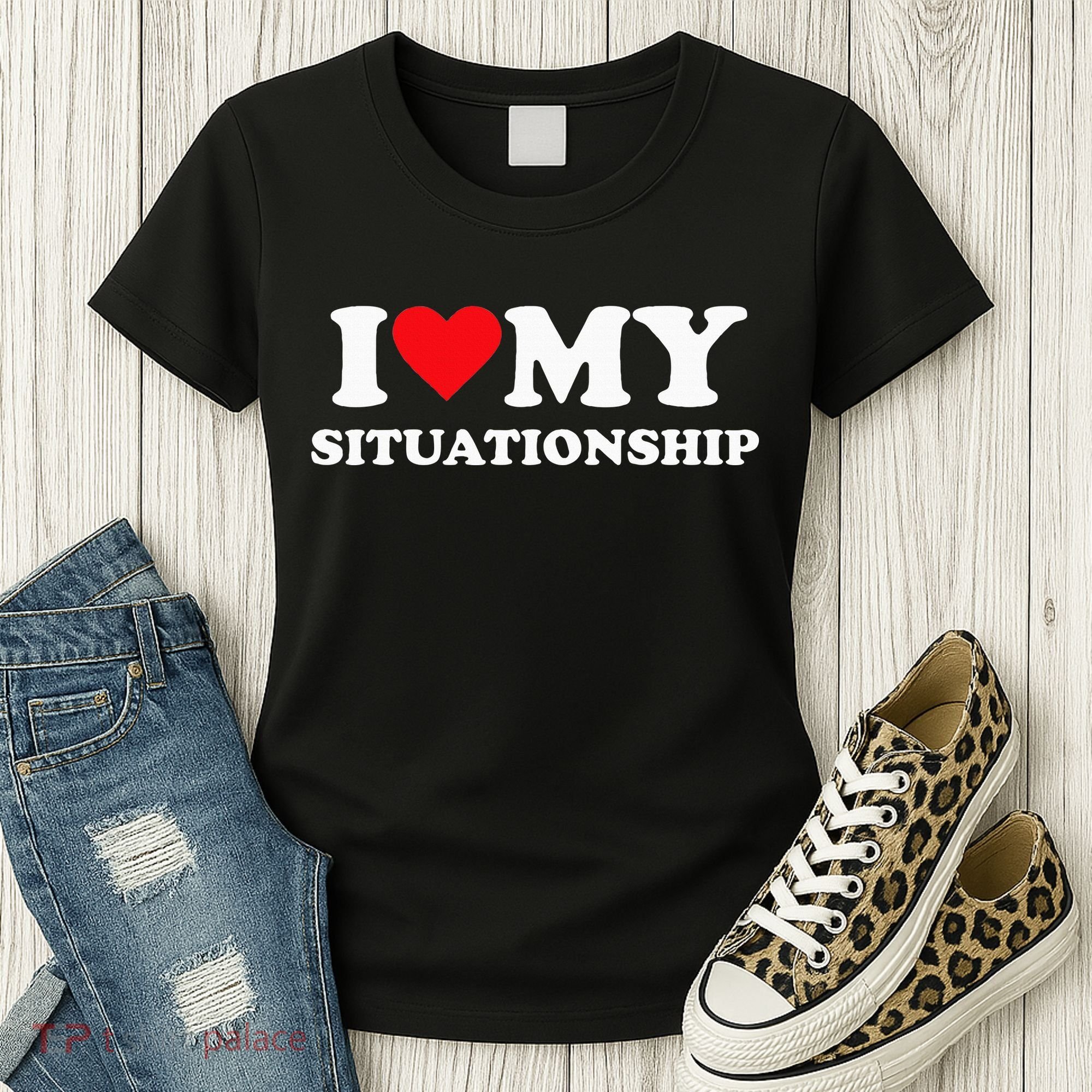 I Love My Situationship Women's T-Shirt