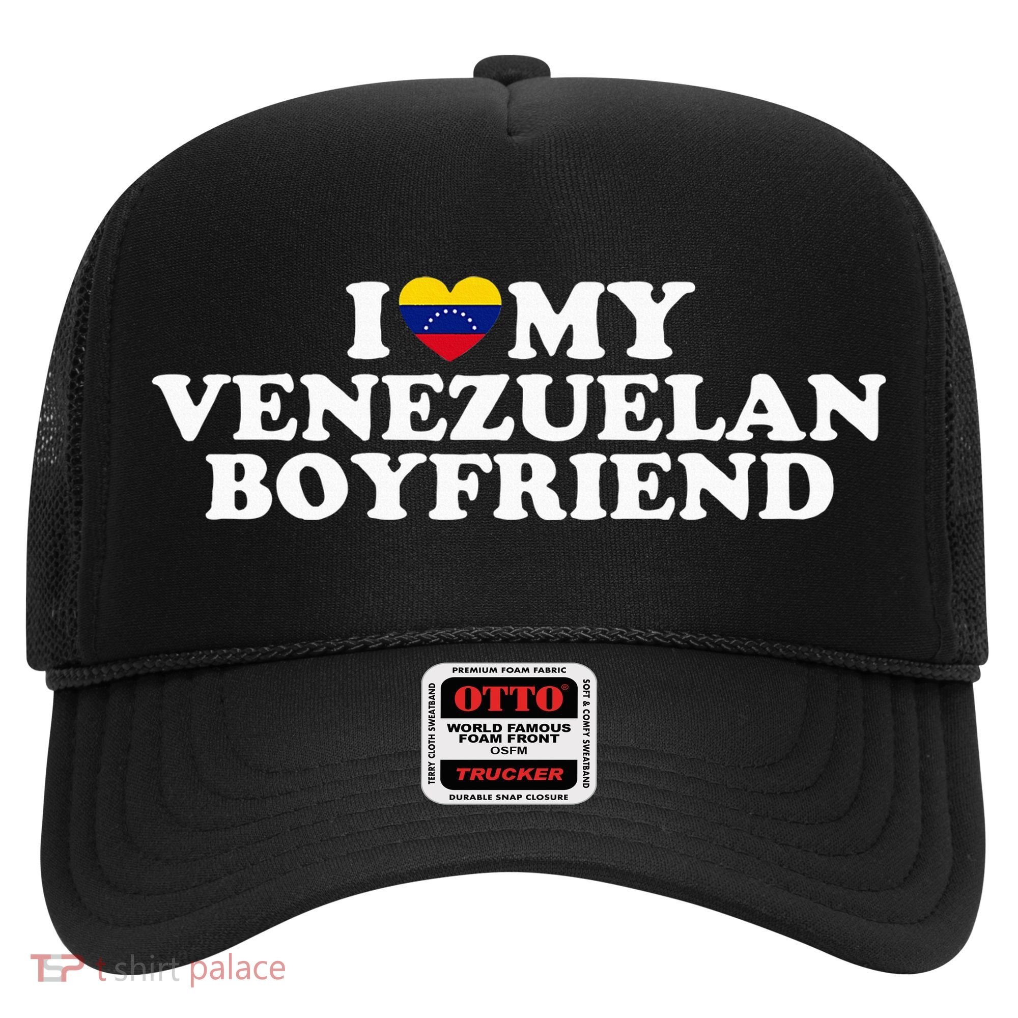 I Love My Venezuelan Boyfriend Hat