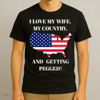I LOVE MY WIFE MY COUNTRY AND GETTING PEGGED! T-Shirt thumb 3