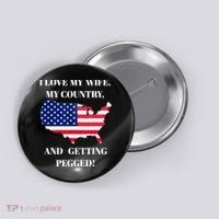 I LOVE MY WIFE MY COUNTRY AND GETTING PEGGED! Button thumb 0