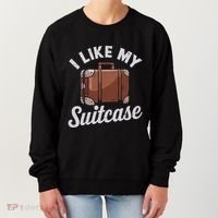 I Like My Suitcase Funny Travel Bag Humor Meme Women's Sweatshirt thumb 0
