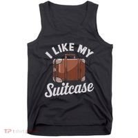 I Like My Suitcase Funny Travel Bag Humor Meme Tank Top thumb 0