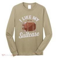 I Like My Suitcase Funny Travel Bag Humor Meme Long Sleeve Shirt thumb 0