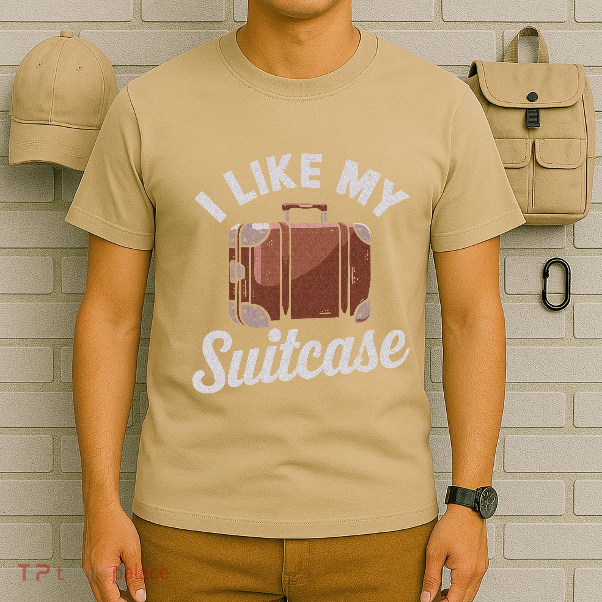 I Like My Suitcase Funny Travel Bag Humor Meme T-Shirt