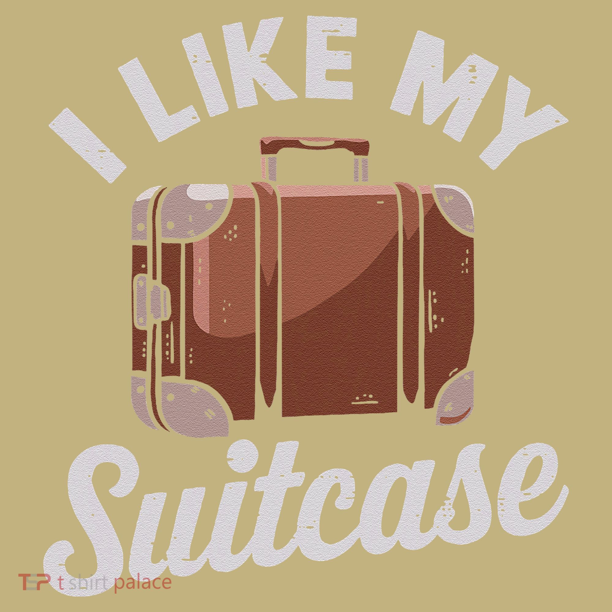 I Like My Suitcase Funny Travel Bag Humor Meme T-Shirt