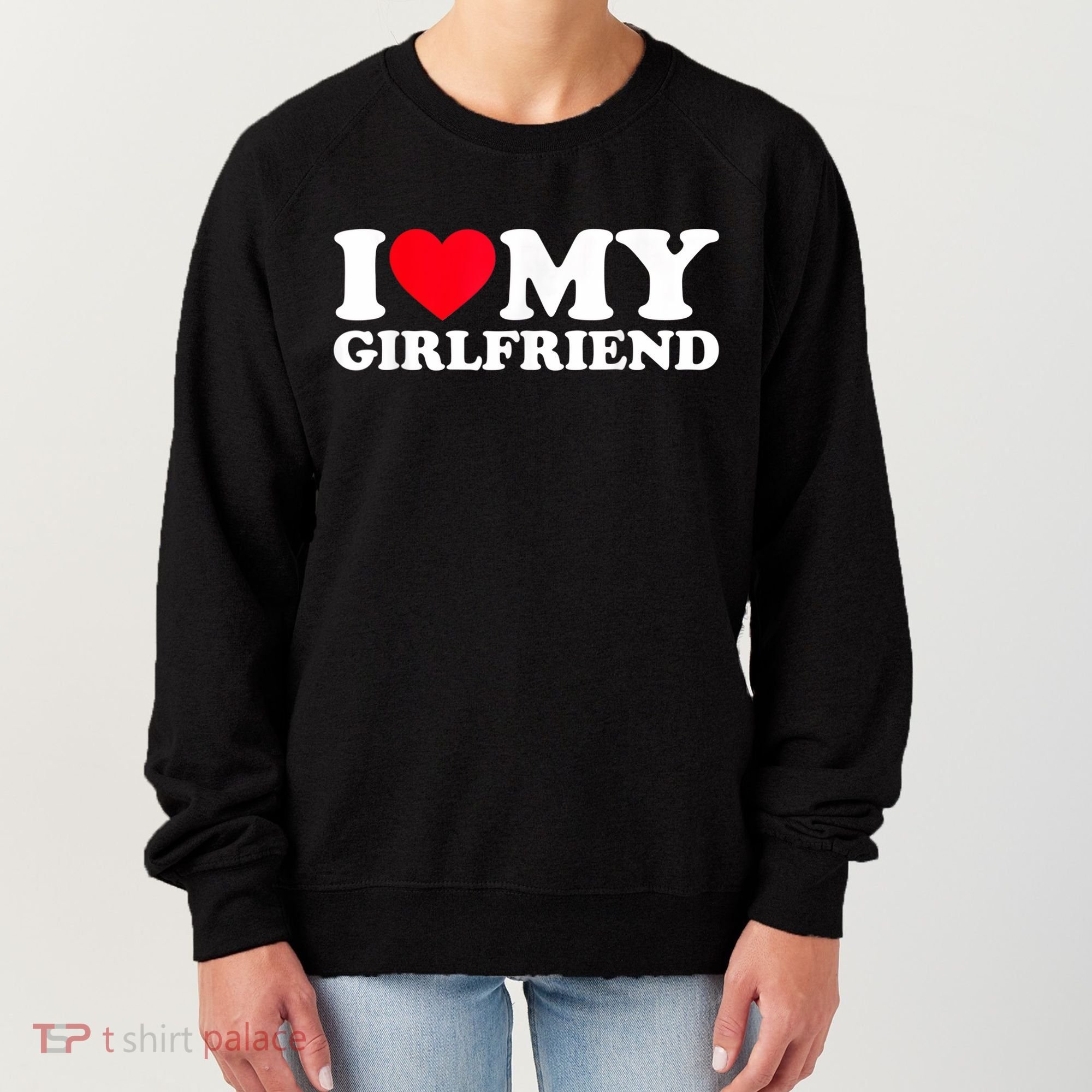 I Love My Girlfriend, Love Girlfriend Women's Sweatshirt