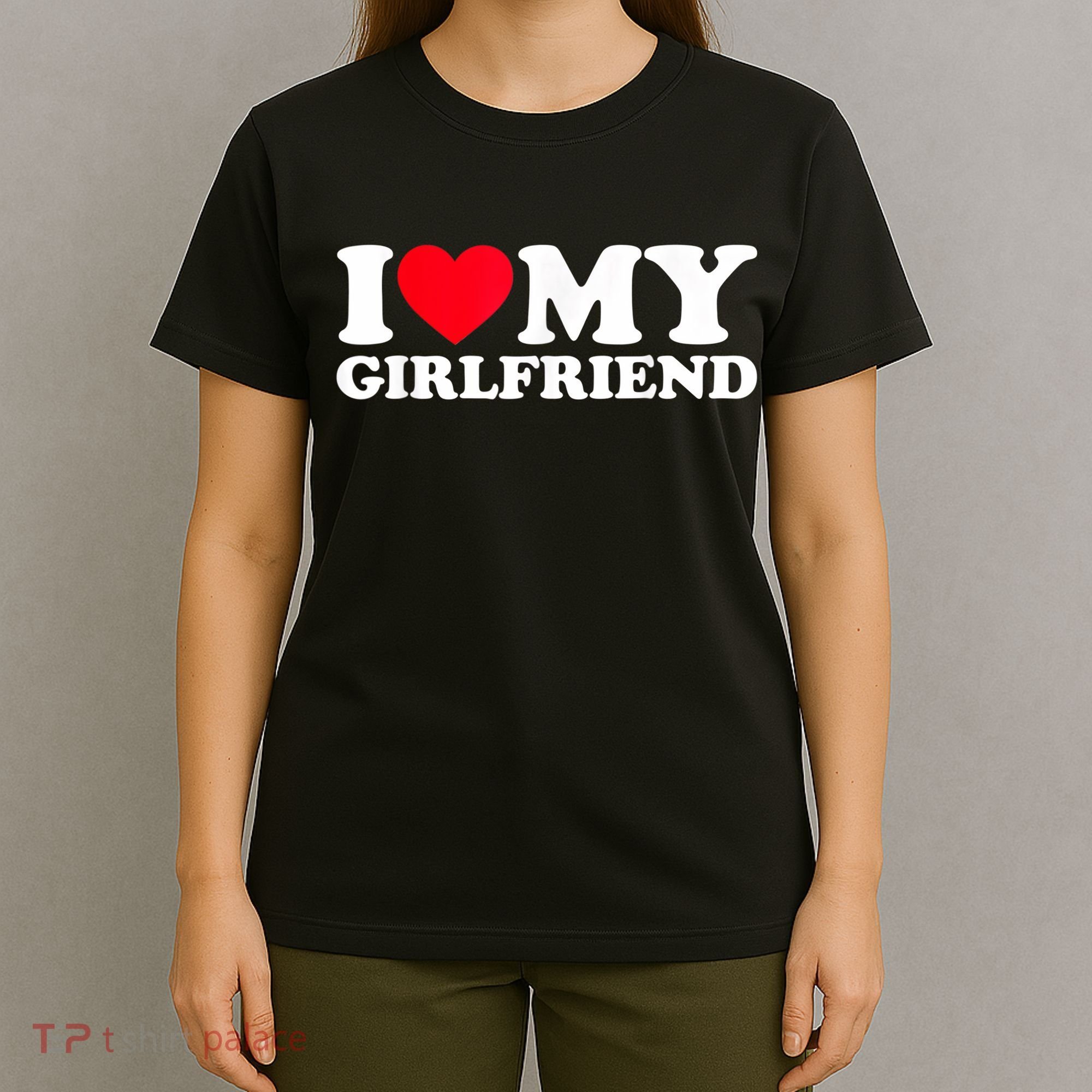 I Love My Girlfriend, Love Girlfriend T-Shirt