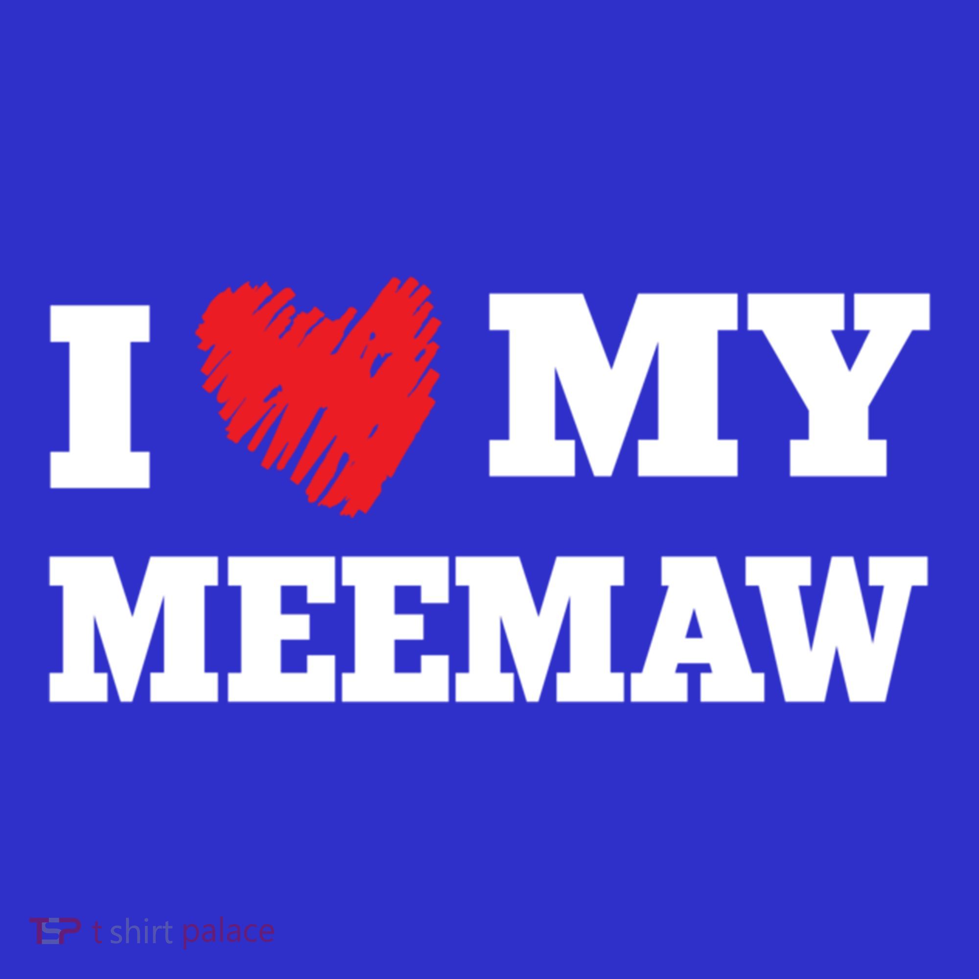 I Love My Meemaw Favorite Family Member Valentines Meaningful Gift T-Shirt