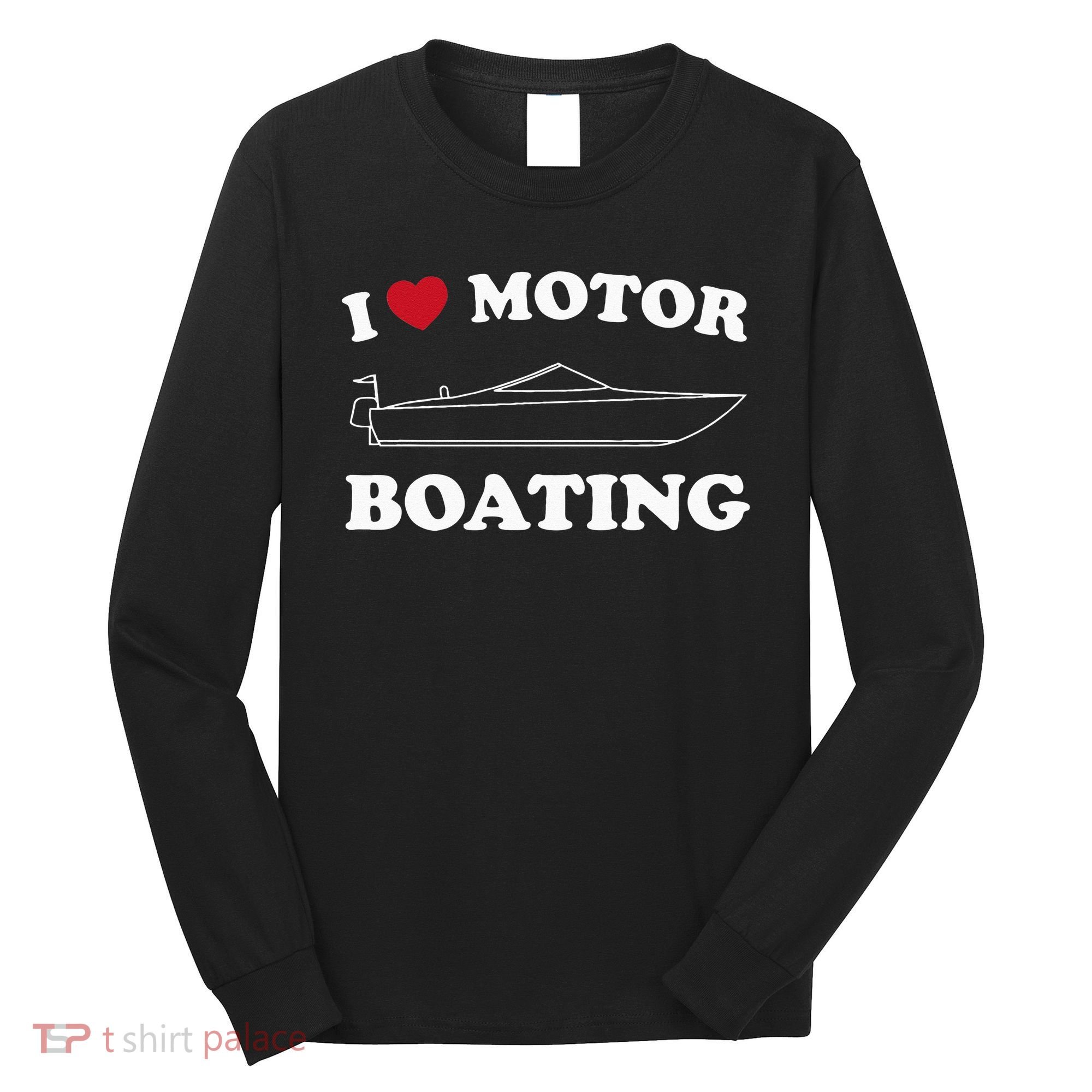 I Love Motor Boating Outfit Motorboat Lover Boater Long Sleeve Shirt