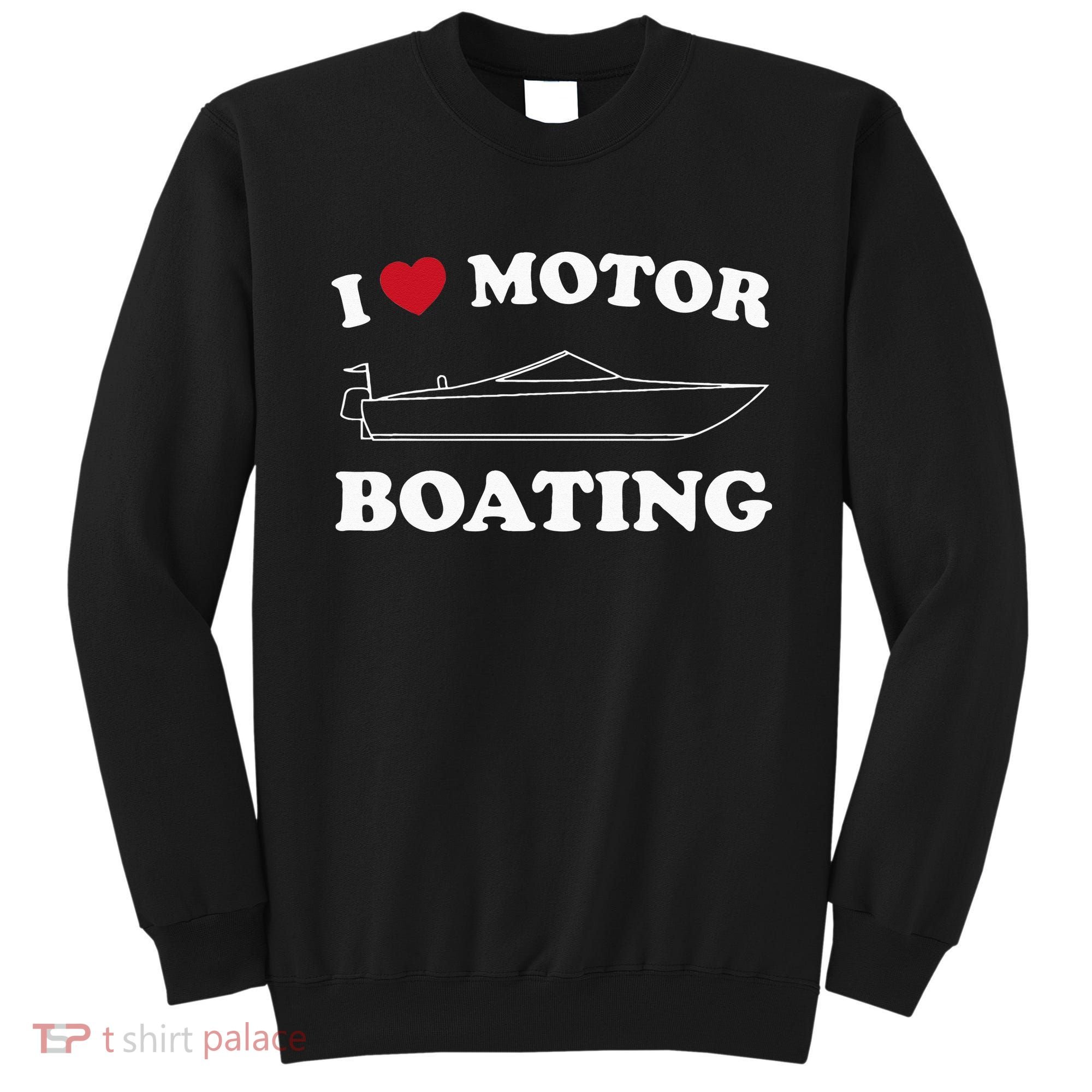 I Love Motor Boating Outfit Motorboat Lover Boater Sweatshirt