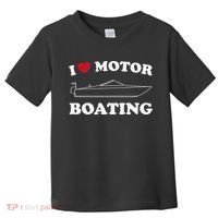 I Love Motor Boating Outfit Motorboat Lover Boater Toddler T-Shirt thumb 0