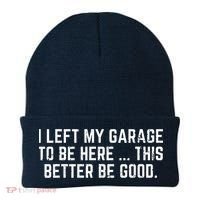I Left My Garage To Be Here This Better Be Good Beanie thumb 0