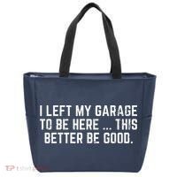 I Left My Garage To Be Here This Better Be Good Tote Bag thumb 0