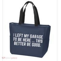 I Left My Garage To Be Here This Better Be Good Tote Bag thumb 3