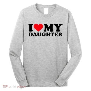 I Love My Daughter Long Sleeve Shirt