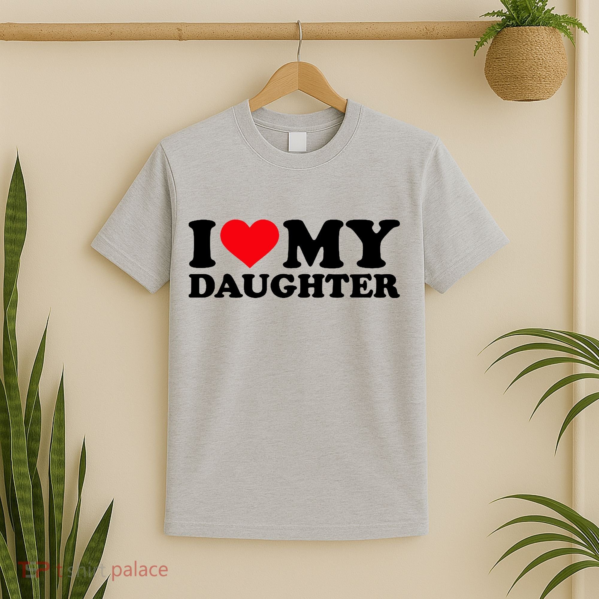I Love My Daughter T-Shirt