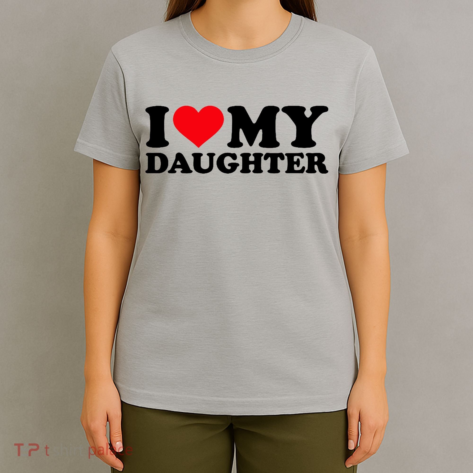 I Love My Daughter T-Shirt