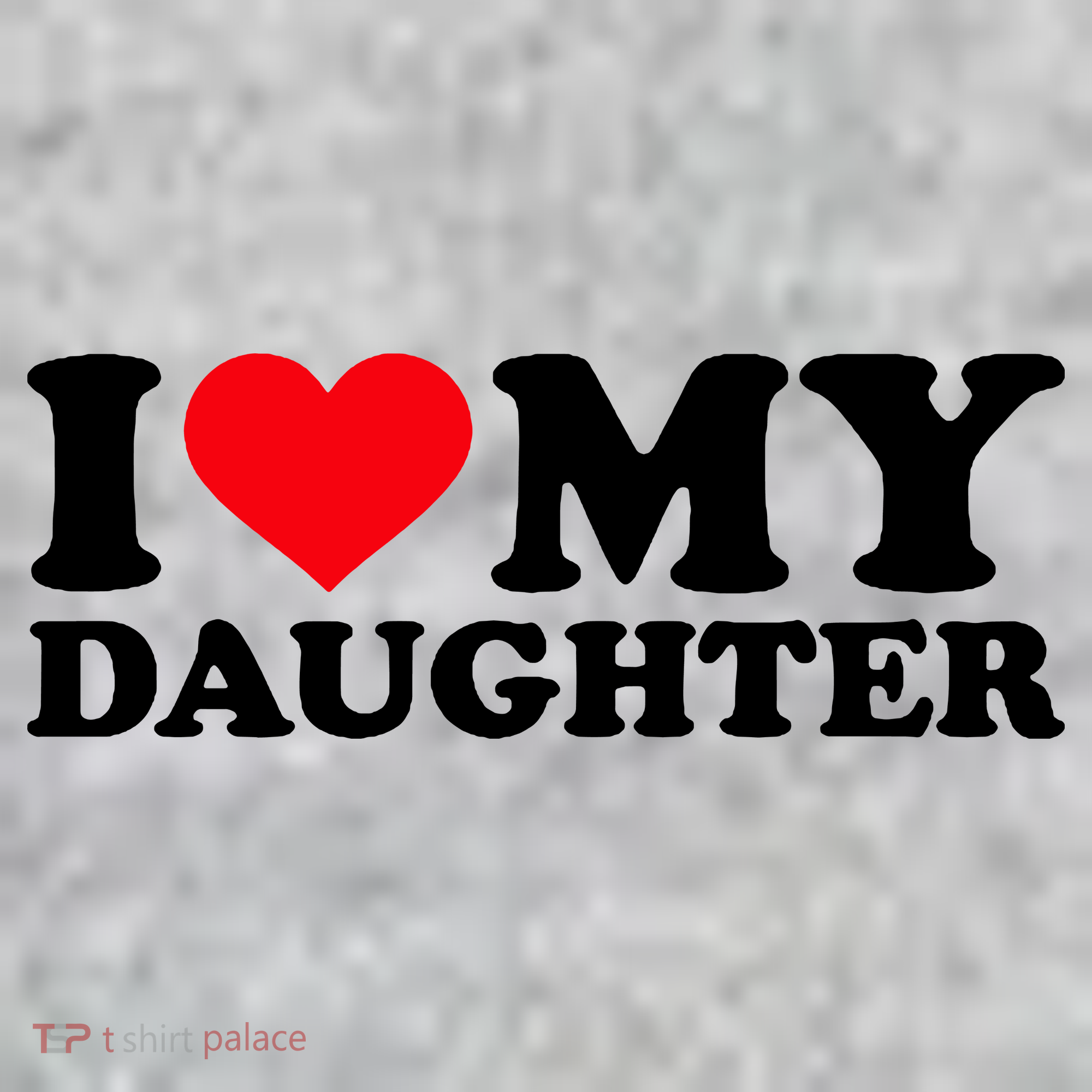 I Love My Daughter Kids T-Shirt
