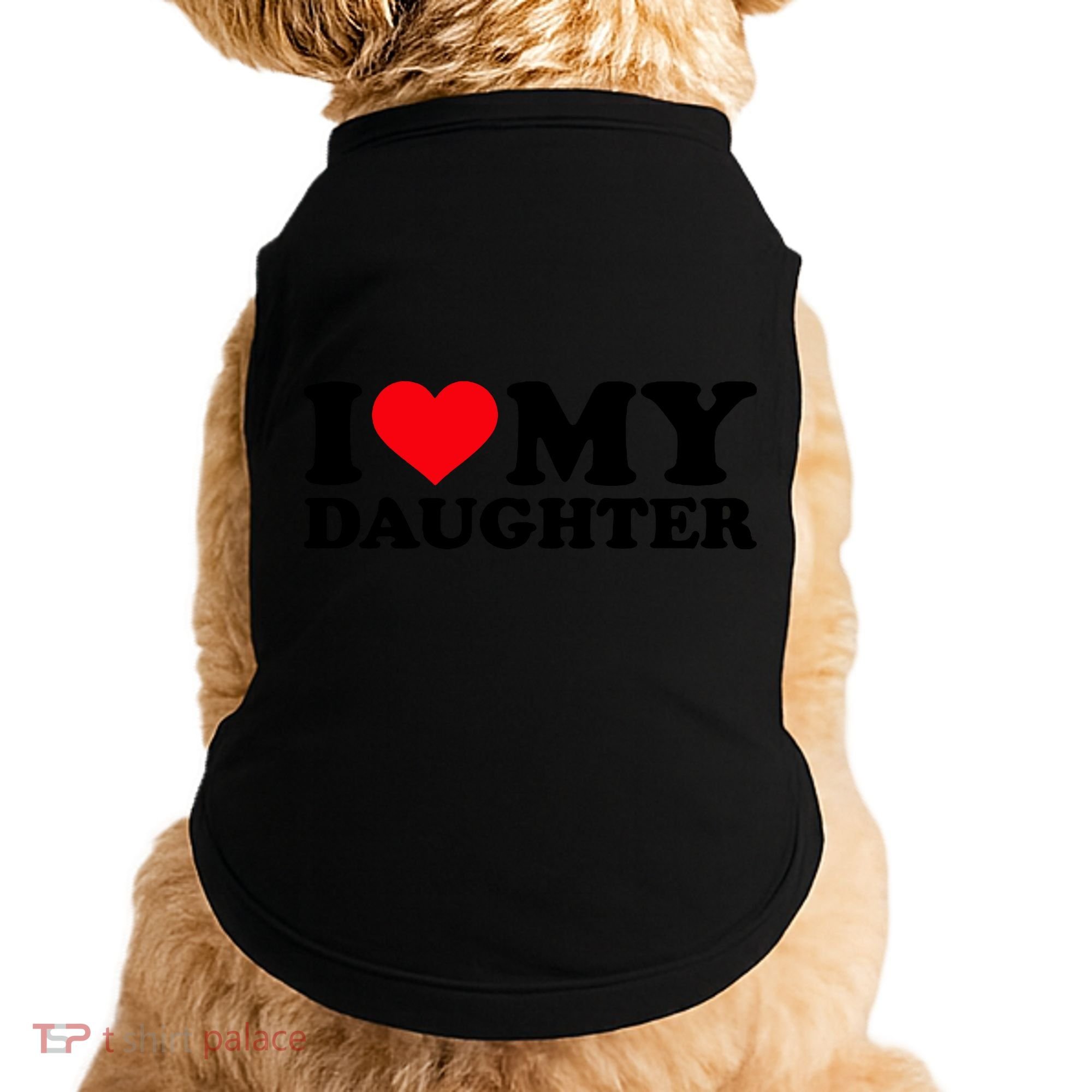 I Love My Daughter Doggie Tank