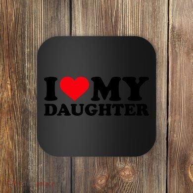 I Love My Daughter Coaster