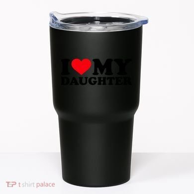 I Love My Daughter Tumbler