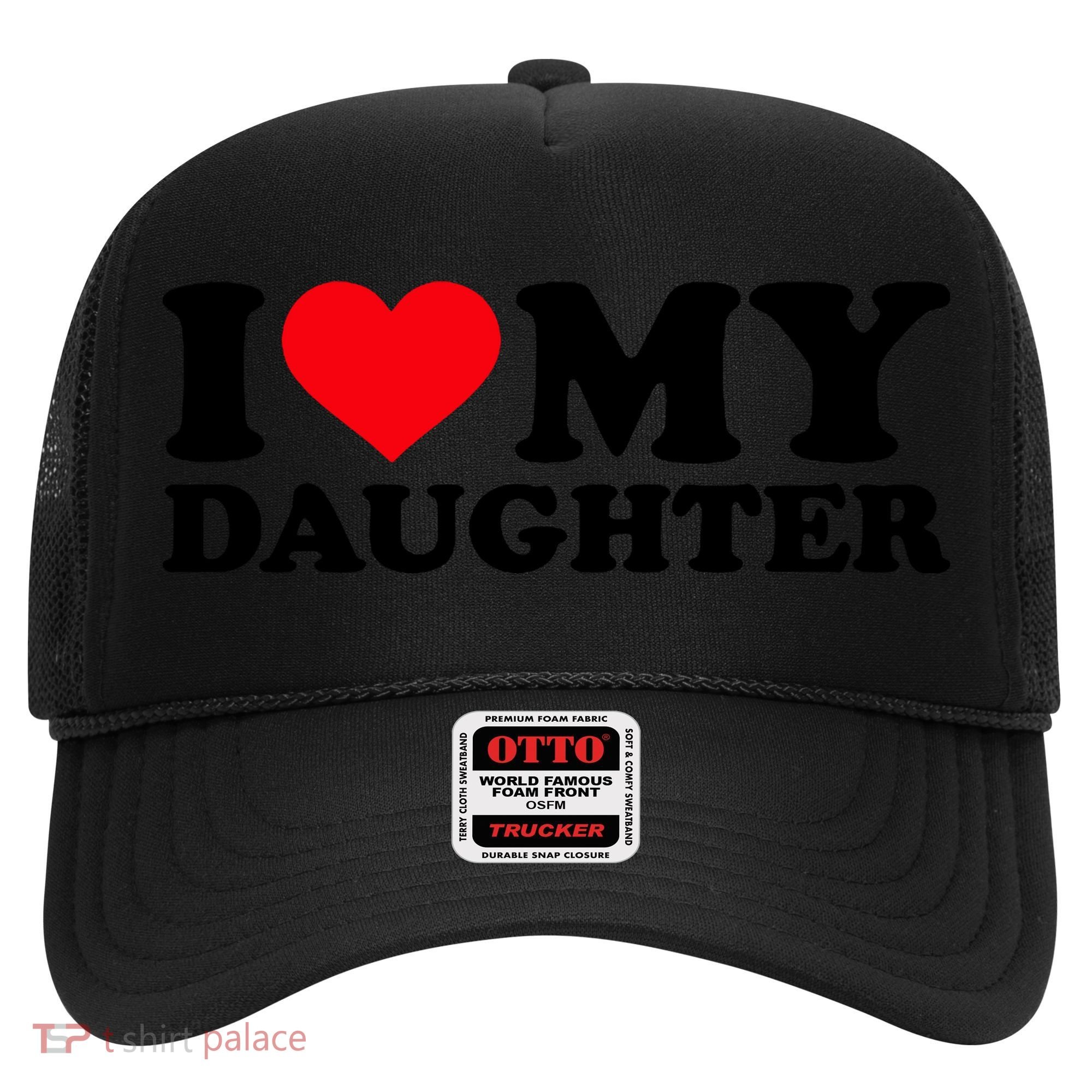 I Love My Daughter Hat