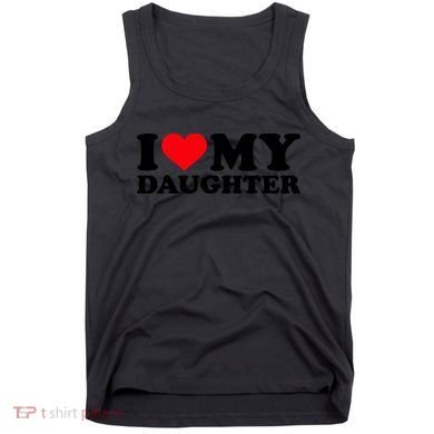 I Love My Daughter Tank Top