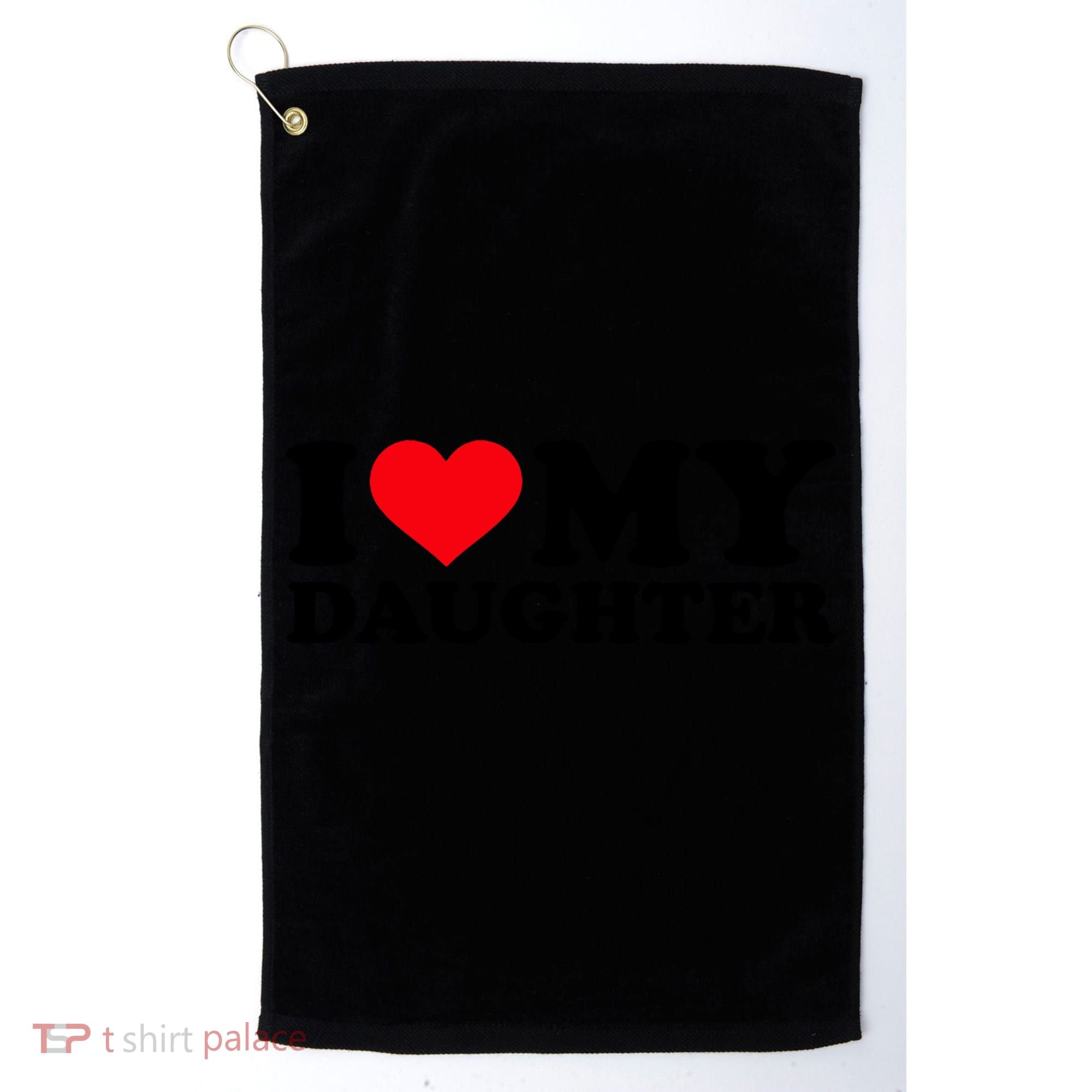 I Love My Daughter Golf Towel